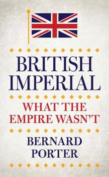 Hardcover British Imperial: What the Empire Wasn't Book