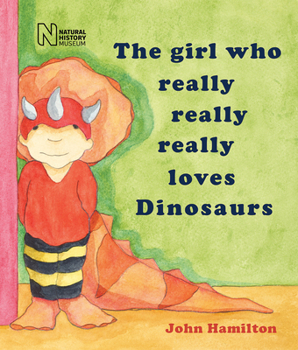 Paperback The Girl Who Really Really Really Loves Dinosaurs Book