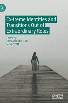 Hardcover Ex-Treme Identities and Transitions Out of Extraordinary Roles Book