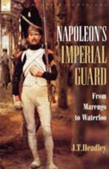 Paperback Napoleon's Imperial Guard: From Marengo to Waterloo Book