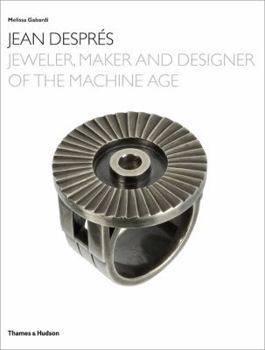 Hardcover Jean Despres: Jeweler, Maker, and Designer of the Machine Age Book