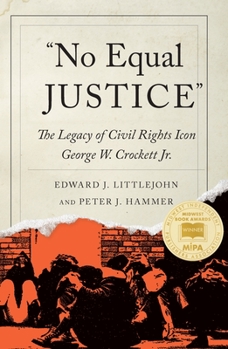 Paperback No Equal Justice: The Legacy of Civil Rights Icon George W. Crockett Jr. Book