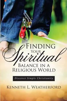 Paperback Finding Your Spiritual Balance in a Religious World: Discover Simple Christianity Book