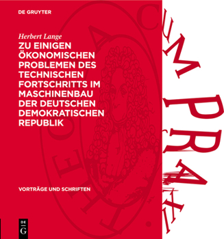 Hardcover Zu Einigen Ökonomischen Problemen Des Technischen Fortschritts Im Maschinenbau Der Deutschen Demokratischen Republik [German] Book