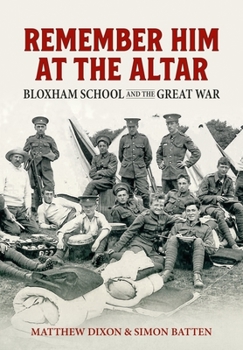 Paperback Remember Him at the Altar: Bloxham School and the Great War Book