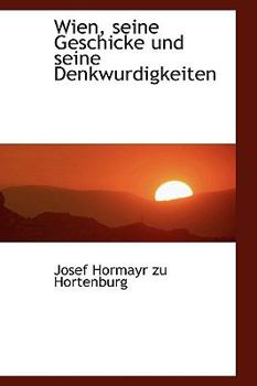 Wien, Seine Geschicke und Seine Denkwurdigkeiten