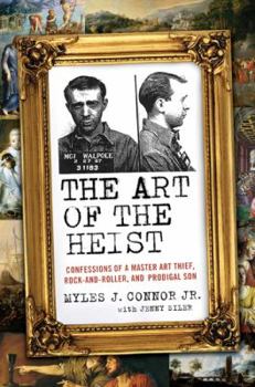 Hardcover The Art of the Heist: Confessions of a Master Art Thief, Rock-And-Roller, and Prodigal Son Book