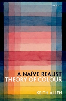 Hardcover A Naive Realist Theory of Colour Book