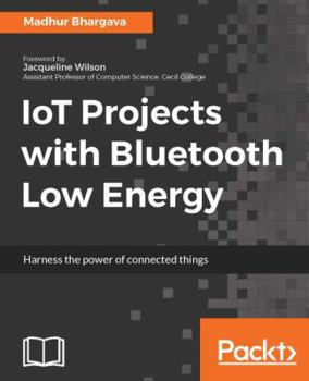 Paperback IoT Projects with Bluetooth Low Energy Book