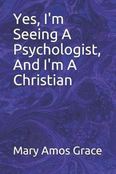 Paperback Yes, I'm Seeing a Psychologist, and I'm a Christian Book