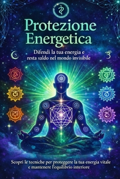Paperback Protezione Energetica: Disciplina, Energia e Pratiche Quotidiane per Diventare Sovrano di Te Stesso [Italian] Book
