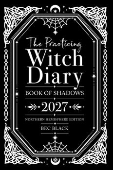 Practicing Witch Diary 2027 - Northern Hemisphere Edition : Book of Shadows