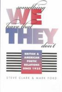 Hardcover Something We Have That They Don't: British and American Poetic Relations Since 1925 Book