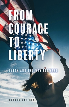 Paperback From Courage to Liberty: Faith and the Way Forward Book