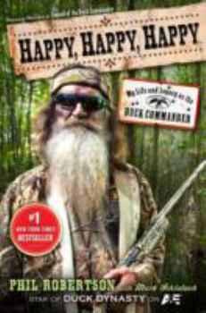 Hardcover Happy, Happy, Happy: My Life and Legacy as the Duck Commander Book