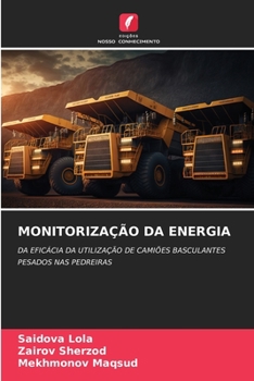 MONITORIZAÇÃO DA ENERGIA: DA EFICÁCIA DA UTILIZAÇÃO DE CAMIÕES BASCULANTES PESADOS NAS PEDREIRAS