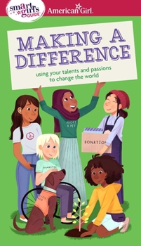 Paperback A Smart Girl's Guide: Making a Difference: Using Your Talents and Passions to Change the World Book