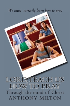 Paperback Lord, teach us how to pray: through the mind of Christ Book