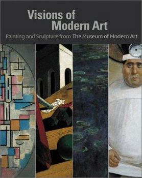 Hardcover Visions of Modern Art: Painting and Sculpture from the Museum of Modern Art Book