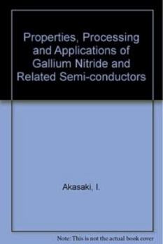 Paperback Properties, Processing and Applications of Gallium Nitride and Related Semi-Conductors Book