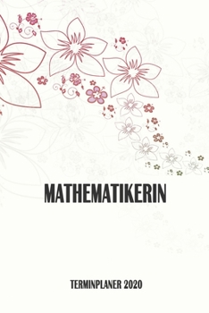 Mathematikerin - Terminplaner 2020: Organizer und Planer mit individuellem Cover | Geschenk für Büro, Arbeitskollegen, Kollegen und Mitarbeiter | ... Wochenplaner, Jahresplaner (German Edition)