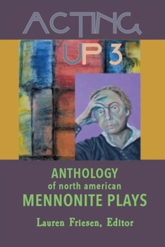 Paperback Acting Up 3 (1990-1999): Anthology of North American Mennonite Plays Book