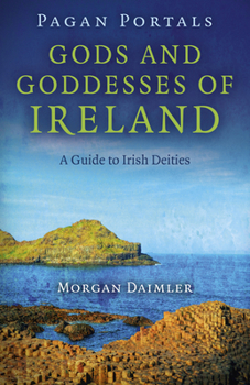Paperback Pagan Portals - Gods and Goddesses of Ireland: A Guide to Irish Deities Book