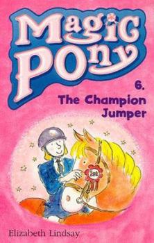 The Champion Jumper (Magic Pony) (Magic Pony) - Book #5 of the Magic Pony