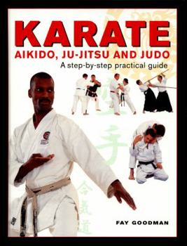 Hardcover Karate, Aikido, Ju-Jitsu and Judo: A Step-By-Step Practical Guide Book