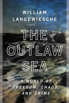 Paperback The Outlaw Sea: A World of Freedom, Chaos, and Crime Book