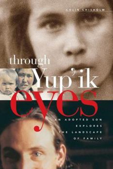 Hardcover Through Yup'ik Eyes: An Adopted Son Explores the Landscape of Family Book