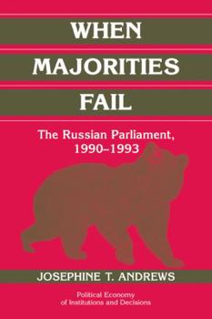Paperback When Majorities Fail: The Russian Parliament, 1990-1993 Book