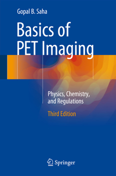 Hardcover Basics of PET Imaging: Physics, Chemistry, and Regulations Book