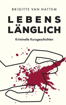 Paperback Lebenslänglich: Kriminelle Kurzgeschichten [German] Book