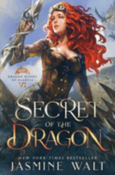 Secret of the Dragon: a Dragon Fantasy Adventure (Dragon Riders of Elantia) - Book #6 of the Dragon Riders of Elantia (Jasmine Walt)