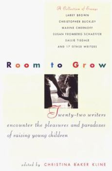 Hardcover Room to Grow: Parents Disclose the Awe, Unanticipated Joys, and Paradoxes of Raising Young Children Book