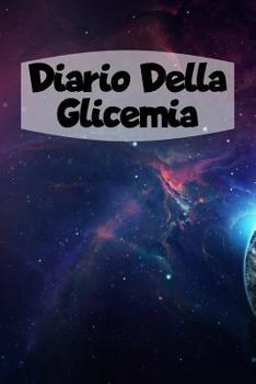 Paperback Diario Della Glicemia: 6x9 Diario Del Diabete O Diario Dello Zucchero Nel Sangue Per 1 Anno / 53 Settimane. Giornale Del Diabete Per La Glice [Italian] Book