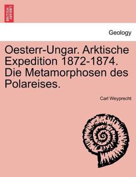 Paperback Oesterr-Ungar. Arktische Expedition 1872-1874. Die Metamorphosen Des Polareises. Book