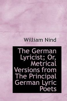 Paperback The German Lyricist; Or, Metrical Versions from the Principal German Lyric Poets Book