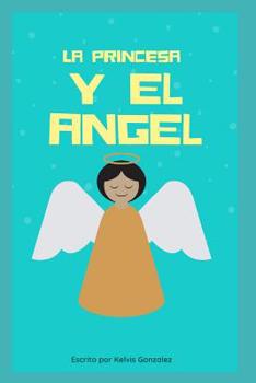 Paperback La Princesa y el Angel [Spanish] Book