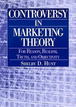 Paperback Controversy in Marketing Theory: For Reason, Realism, Truth, and Objectivity Book