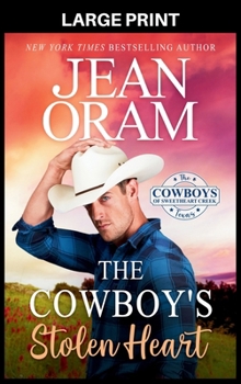 The Cowboy's Stolen Heart: An Opposites Attract Cowboy Romance (The Cowboys of Sweetheart Creek, Texas)