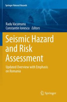 Paperback Seismic Hazard and Risk Assessment: Updated Overview with Emphasis on Romania Book