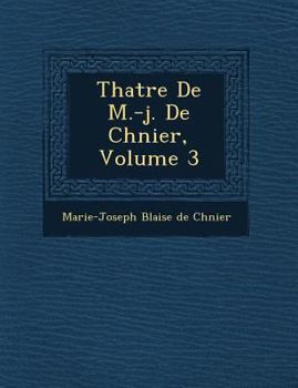 Paperback Th Atre de M.-J. de Ch Nier, Volume 3 [French] Book