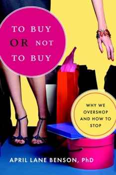 Paperback To Buy or Not to Buy: Why We Overshop and How to Stop Book