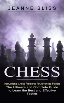Paperback Chess: Instructional Chess Problems for Advanced Players (The Ultimate and Complete Guide to Learn the Best and Effective Tac Book