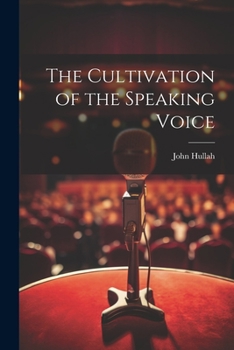 Paperback The Cultivation of the Speaking Voice Book