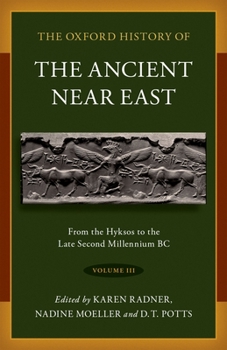 Hardcover The Oxford History of the Ancient Near East: Volume III: From the Hyksos to the Late Second Millennium BC Book