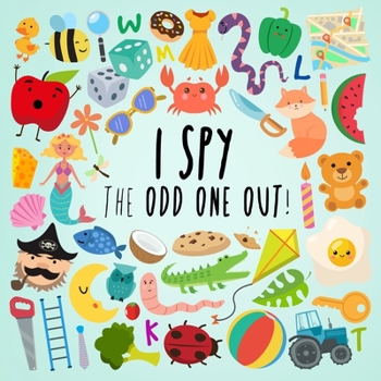 Paperback I Spy - The Odd One Out: A Fun Guessing Game for 3-5 Year Olds [Large Print] Book