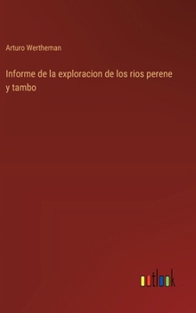 Hardcover Informe de la exploracion de los rios perene y tambo [Spanish] Book